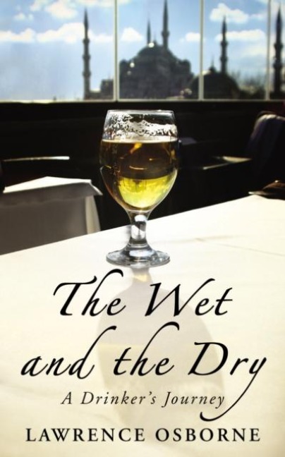 The Wet And The Dry: A Drinkers Journey