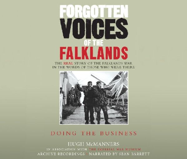 Forgotten Voices of the Falklands Part 3: Doing the Business