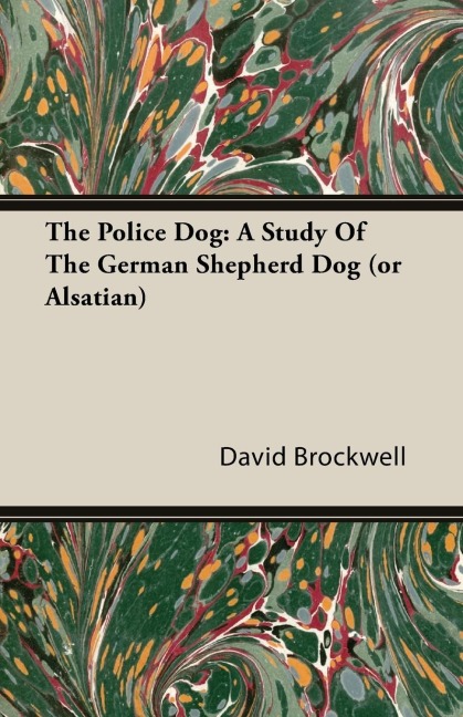 The Police Dog: A Study Of The German Shepherd Dog (or Alsatian)