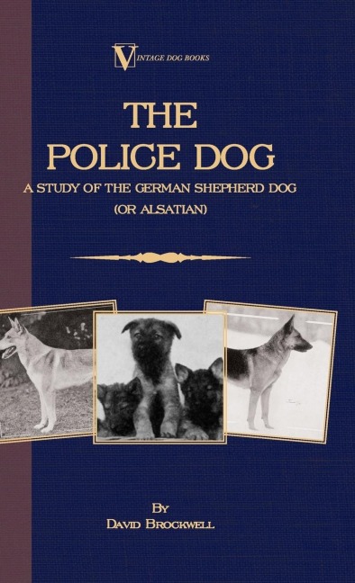 The Police Dog: A Study Of The German Shepherd (Or Alsatian)
