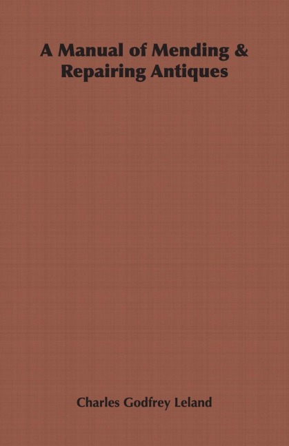 A Manual of Mending & Repairing Antiques