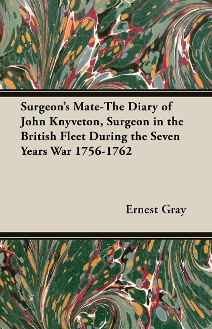 Surgeons Mate-The Diary of John Knyveton, Surgeon in the British Fleet During the Seven Years War 1756-1762