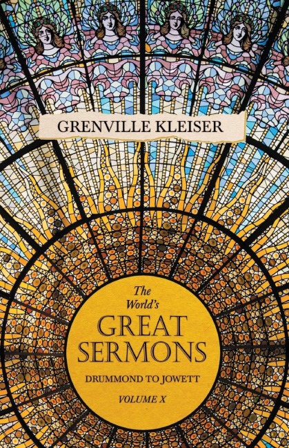 The Worlds Great Sermons -  Drummond To Jowett - Volume X