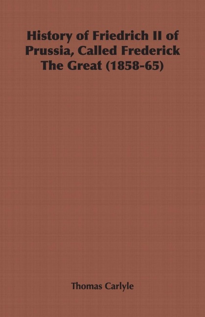 History of Friedrich II of Prussia, Called Frederick The Great (1858-65)