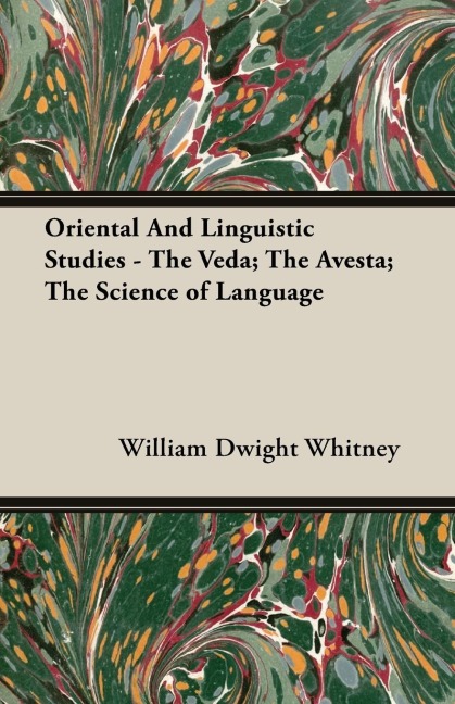 Oriental and Linguistic Studies - The Veda; The Avesta; The Science of Language