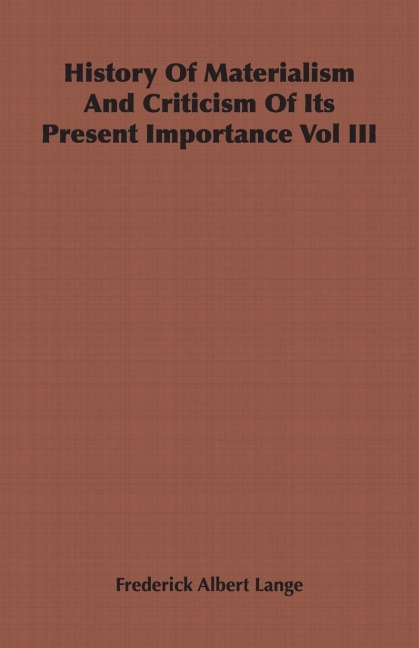 History of Materialism and Criticism of Its Present Importance Vol III