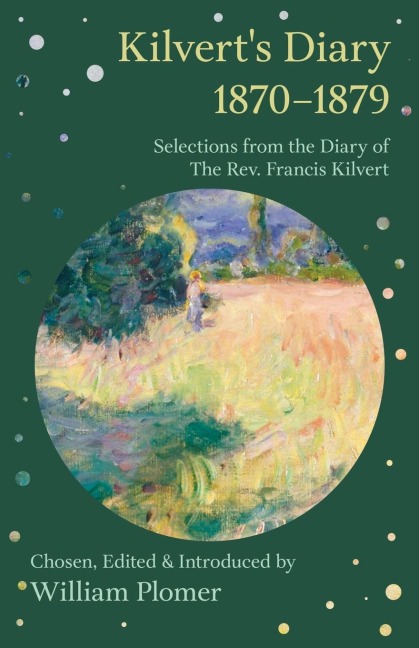 Kilverts Diary 1870-1879 - Selections from the Diary of the REV. Francis Kilvert