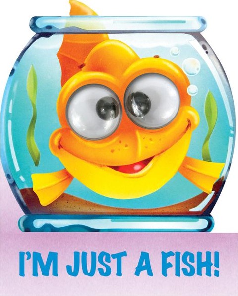 Im Just a Fish!