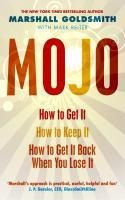 Mojo: How to Get It, How to Keep It, How to Get It Back If You Lose It