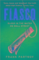 F.I.A.S.C.O: Blood in the Water on Wall Street. Frank Partnoy