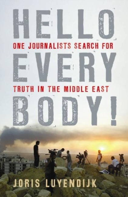 Hello Everybody!: One Journalists Search for Truth in the Middle East