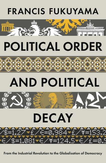 Political Order and Political Decay: From the Industrial Revolution to the Globalisatin of Democracy