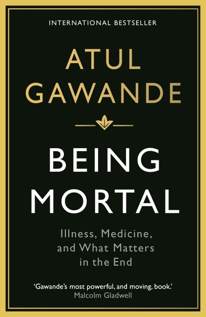 Being Mortal: Illness, Medicine and What Matters in the End