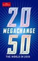 The Economist: Megachange: The world in 2050