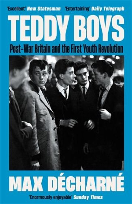 Teddy Boys: Post-War Britain and the First Youth Revolution