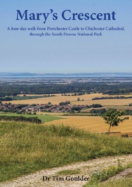 Marys Crescent: A four-day walk from Portchester Castle to Chichester Cathedral, through the South Downs National Park