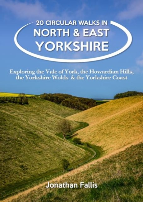 20 Circular Walks in North & East Yorkshire: Exploring the Vale of York, the Howardian Hills, the Yorkshire Wolds & the Yorkshire Coast