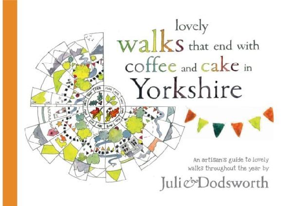 Lovely walks that end with coffee and cake in Yorkshire: An artisans guide to lovely walks (and cake) throughout the year