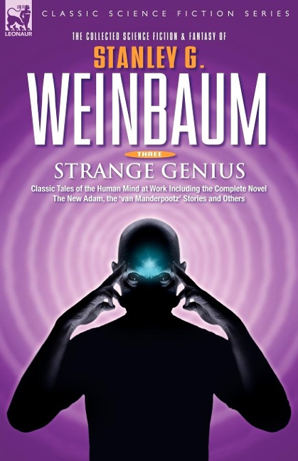 STRANGE GENIUS - Classic Tales of the Human Mind at Work Including the Complete Novel The New Adam, the van Manderpootz Stories and Others