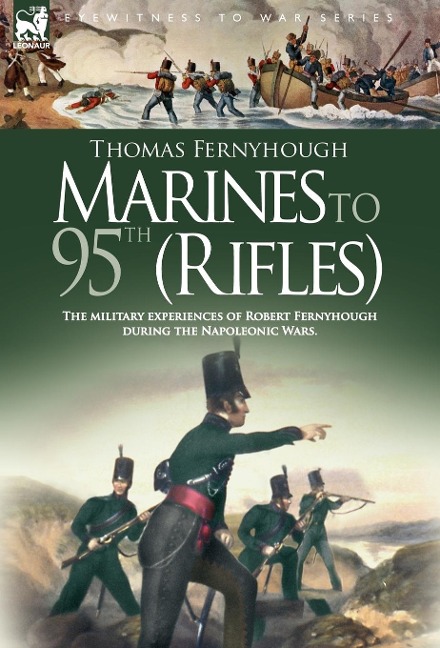 Marines to 95th (Rifles) - The military experiences of Robert Fernyhough during the Napoleonic Wars.