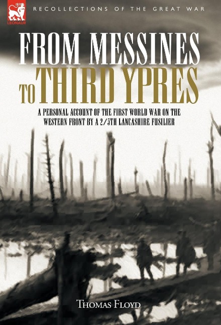 From Messines to Third Ypres: A Personal Account of the First World War by a 2/5th Lancashire Fusilier