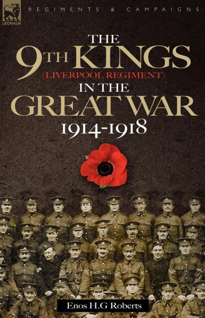 The 9th-The Kings (Liverpool Regiment) in the Great War 1914 - 1918