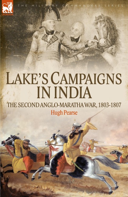 Lakes Campaigns in India: The Second Anglo Maratha War, 1803-1807