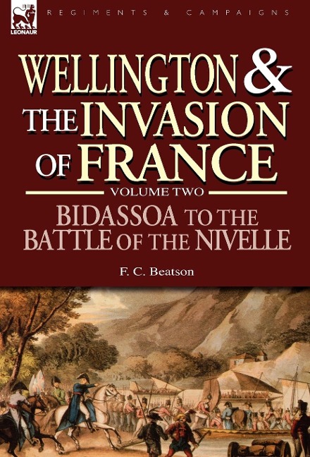 Wellington and the Invasion of France: The Bidassoa to the Battle of the Nivelle, 1813