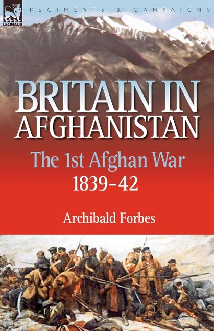 Britain in Afghanistan 1: The First Afghan War 1839-42