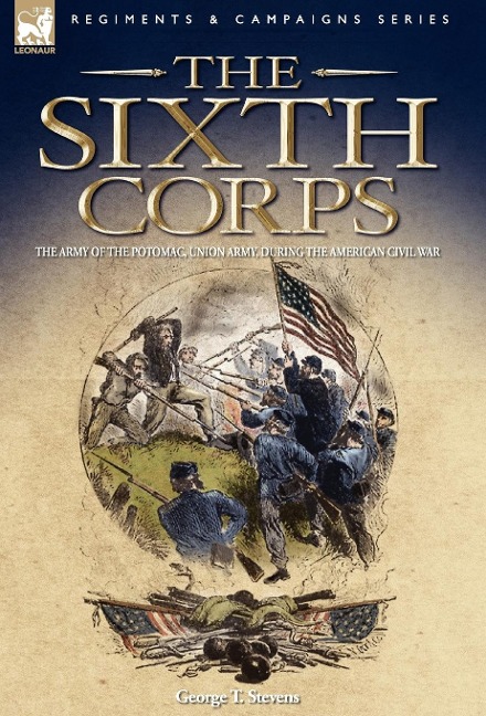 The Sixth Corps: The Army of the Potomac, Union Army, During the American Civil War