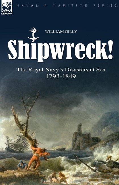 Shipwreck! the Royal Navys Disasters at Sea 1793-1849