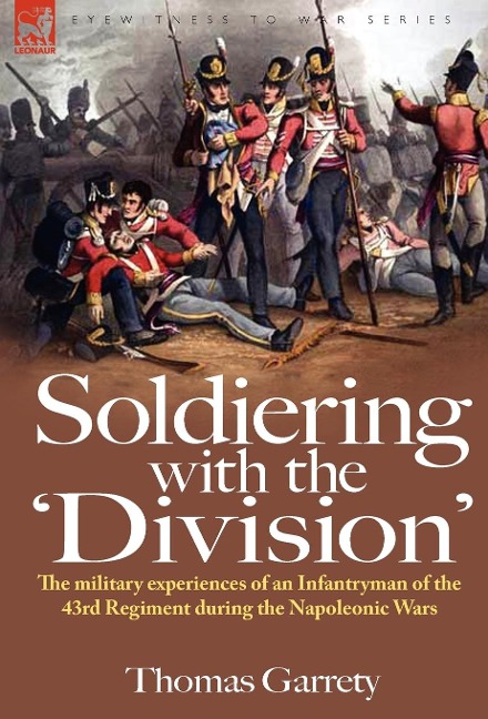 Soldiering with the Division: The Military Experiences of an Infantryman of the 43rd Regiment During the Napoleonic Wars