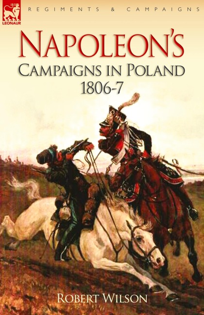 Napoleons Campaigns in Poland 1806-7