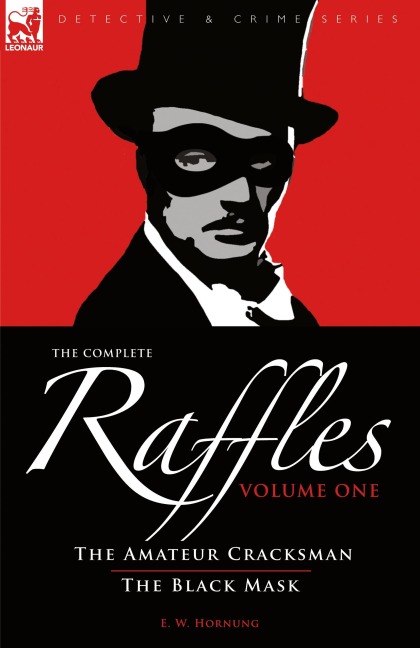 The Complete Raffles: 1-The Amateur Cracksman & the Black Mask