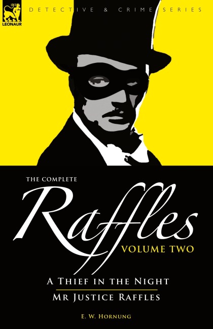 The Complete Raffles: 2-A Thief in the Night & Mr Justice Raffles