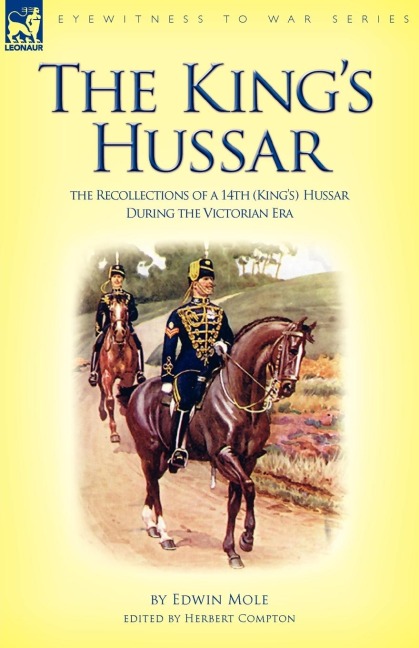 The Kings Hussar: the Recollections of a 14th (Kings) Hussar During the Victorian Era