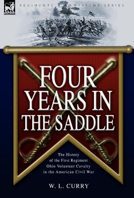 Four Years in the Saddle: the History of the First Regiment Ohio Volunteer Cavalry in the American Civil War