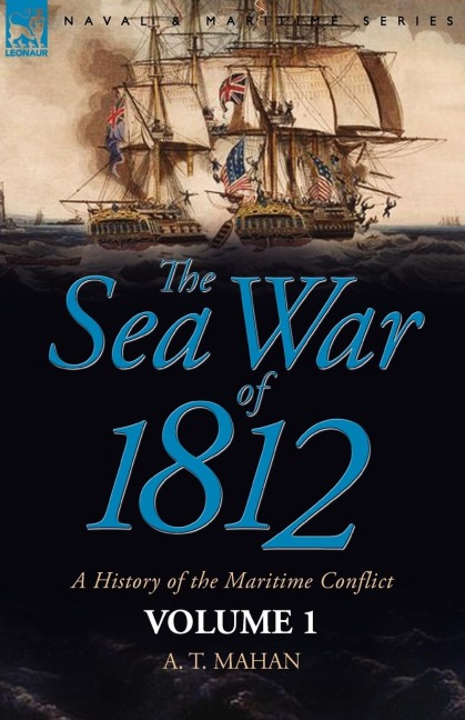 The Sea War of 1812: a History of the Maritime Conflict-Volume 1