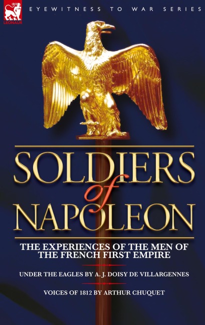 Soldiers of Napoleon: the Experiences of the Men of the French First Empire