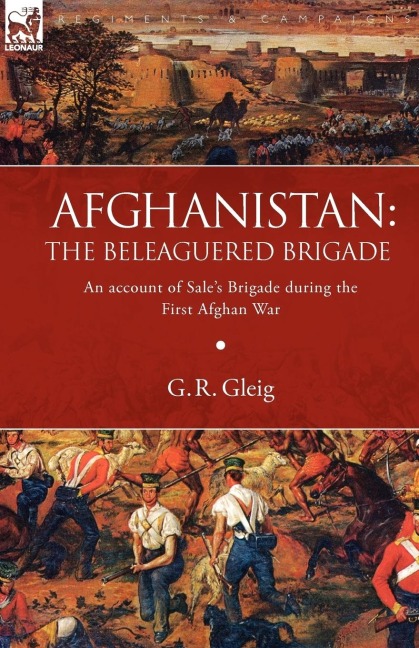 Afghanistan: the Beleaguered Brigade-An Account of Sales Brigade During the First Afghan War
