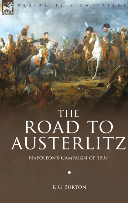 The Road to Austerlitz: Napoleon's Campaign of 1805
