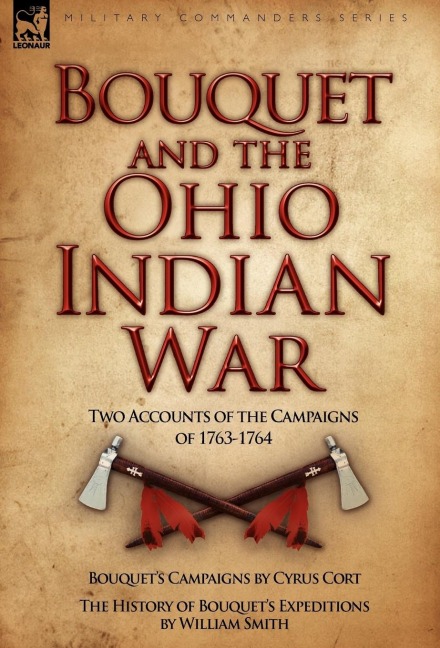 Bouquet & the Ohio Indian War: Two Accounts of the Campaigns of 1763-1764