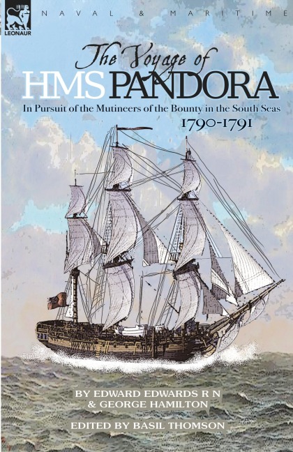 The Voyage of H.M.S. Pandora: in Pursuit of the Mutineers of the Bounty in the South Seas-1790-1791