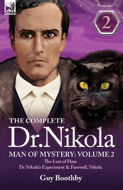 The Complete Dr Nikola-Man of Mystery: Volume 2-The Lust of Hate, Dr Nikolas Experiment & Farewell, Nikola