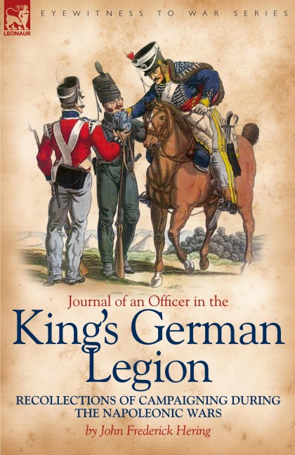 Journal of an Officer in the Kings German Legion: Recollections of Campaigning During the Napoleonic Wars