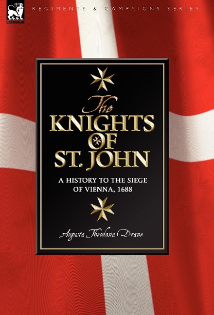 Knights of St John: a History to the Siege of Vienna, 1688