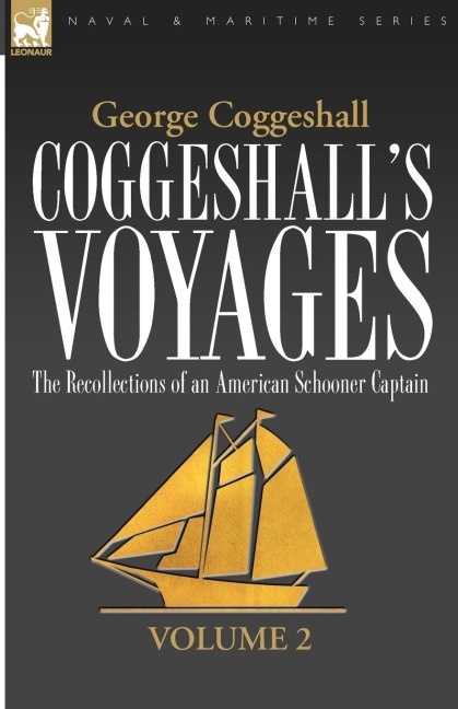 Coggeshalls Voyages: the Recollections of an American Schooner Captain-Volume 2