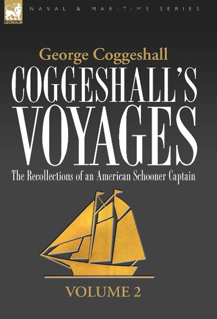 Coggeshalls Voyages: the Recollections of an American Schooner Captain-Volume 2