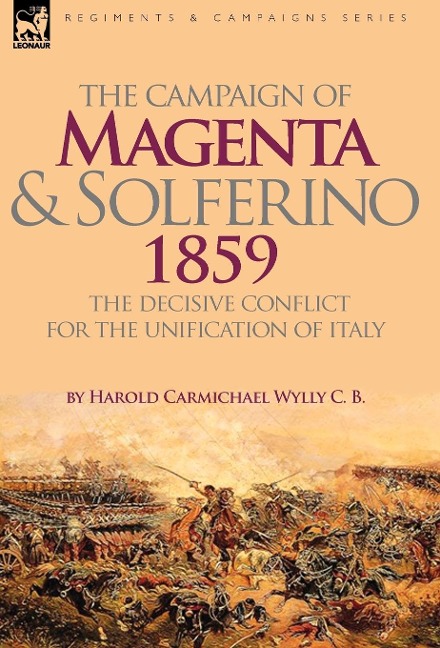 The Campaign of Magenta and Solferino 1859: the Decisive Conflict for the Unification of Italy