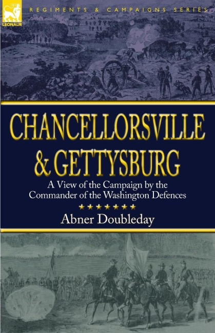 Chancellorsville and Gettysburg: a View of the Campaign by the Commander of the Washington Defences